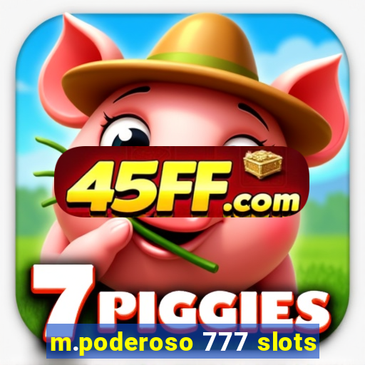 m.poderoso 777 slots